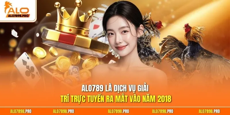 Alo789 là dịch vụ giải trí trực tuyến ra mắt vào năm 2018