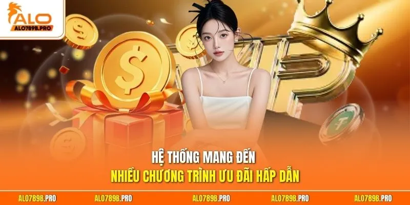 Hệ thống mang đến nhiều chương trình ưu đãi hấp dẫn