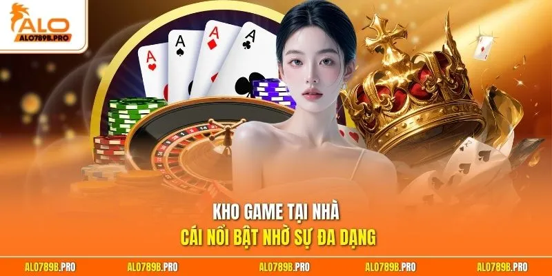 Kho game tại nhà cái nổi bật nhờ sự đa dạng